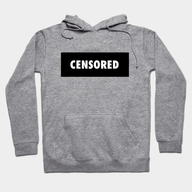 Censored - Censorship Sucks Hoodie by MonkeyButlerDesigns